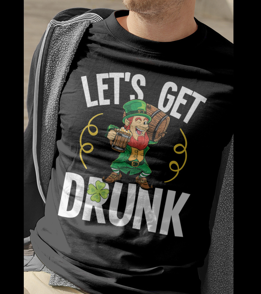 LET'S GET DRUNK St. Patrick's Day Leprechaun With Beer And Shamrock T-Shirt