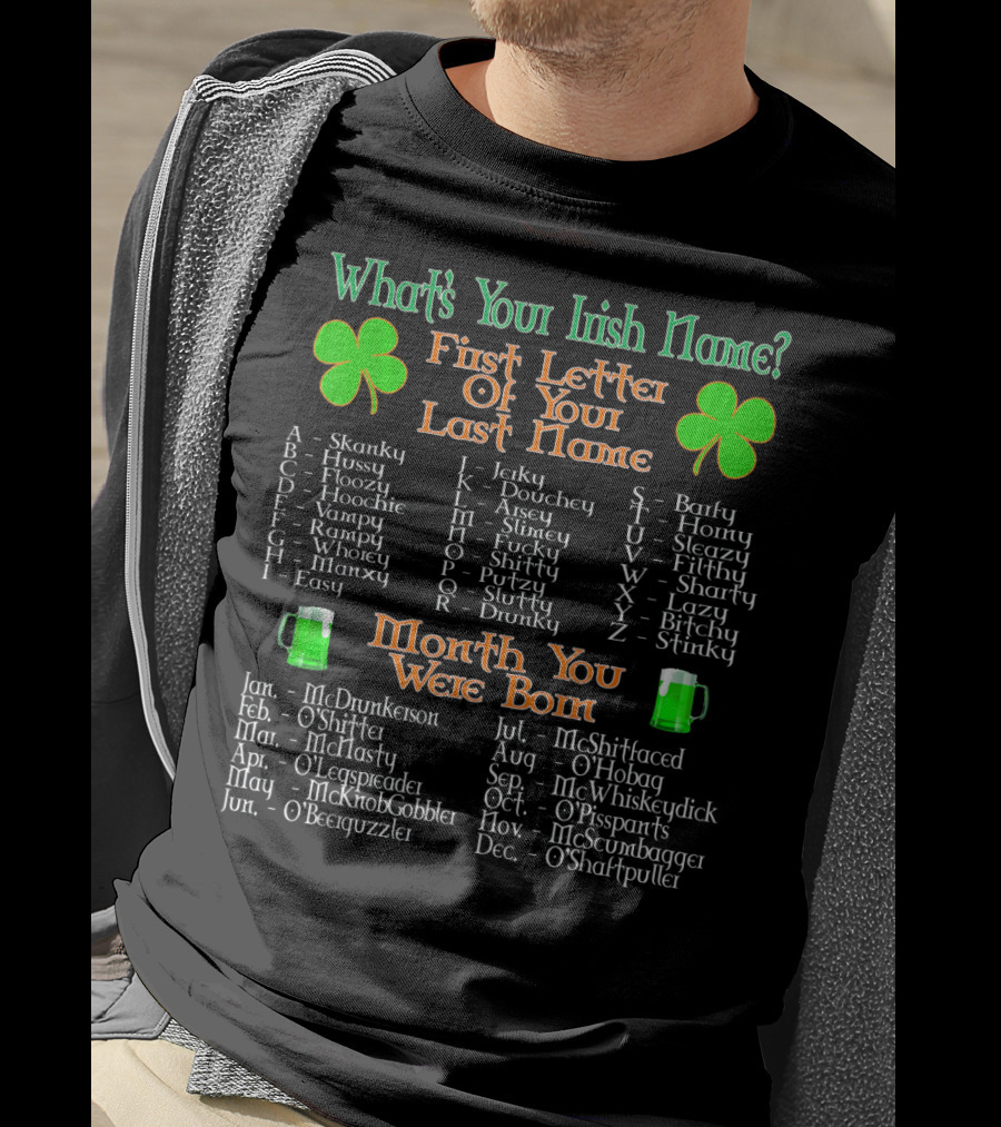 What's Your Irish Name First Letter Of Your Last Name Month You Were Born T-Shirt