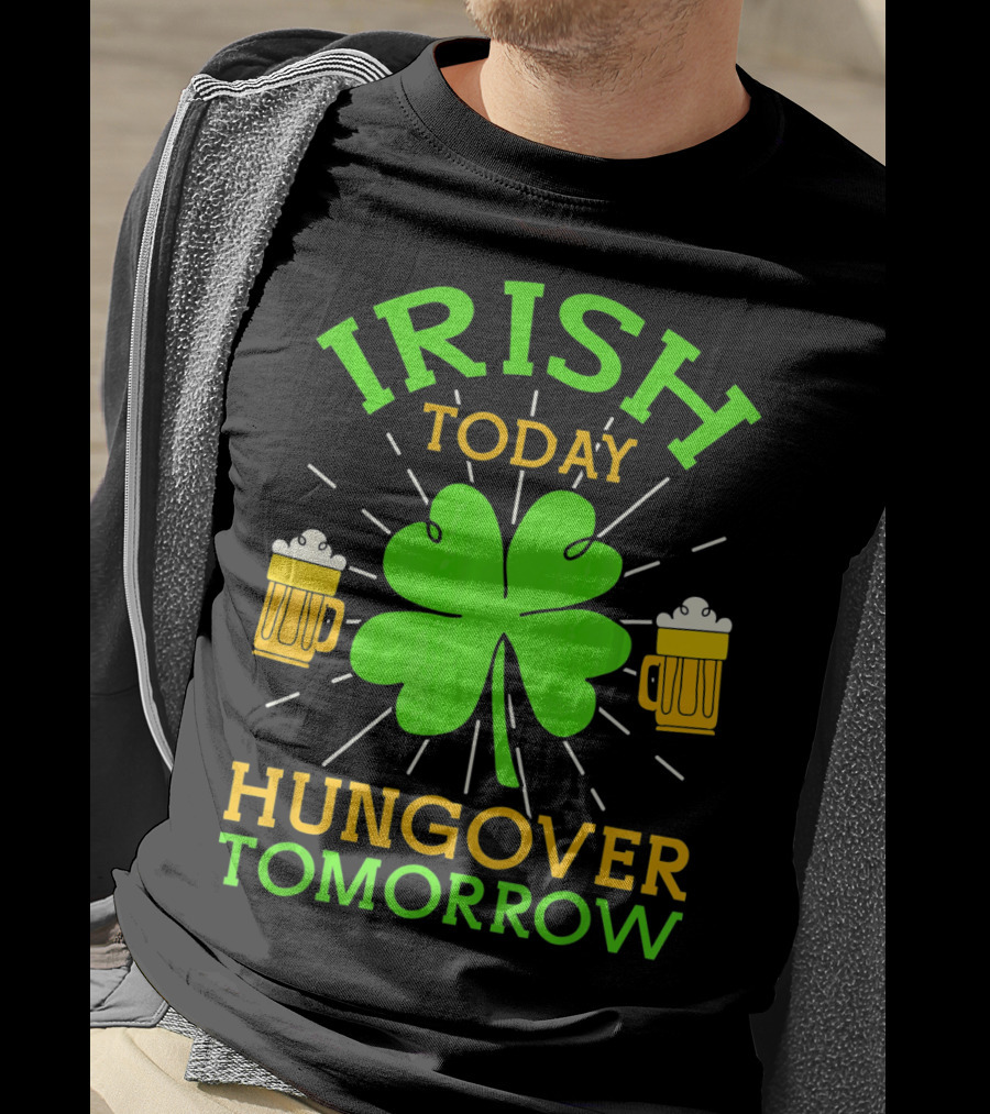 Irish Today Hungover Tomorrow Funny St. Patty's Day Shamrock Beer Mugs T-Shirt