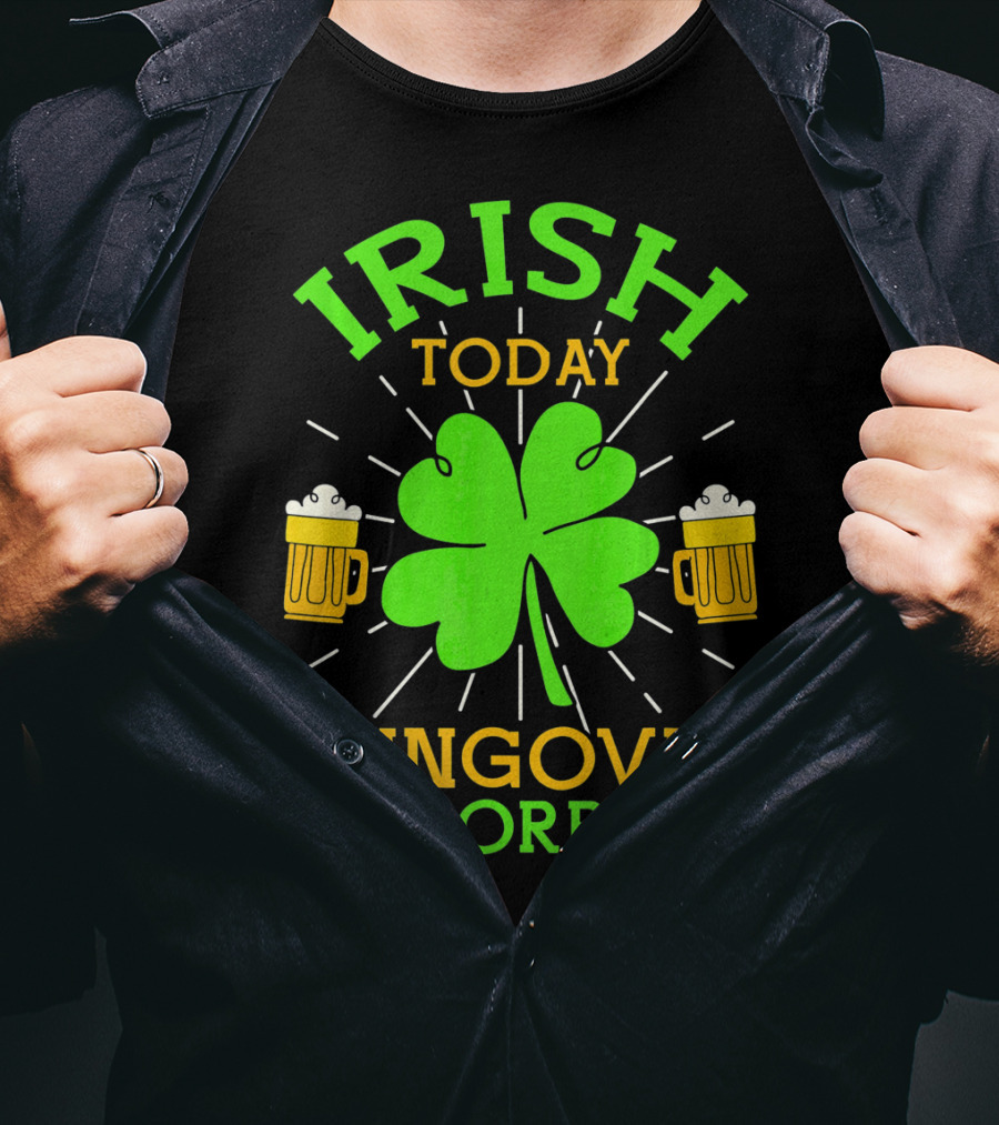 Irish Today Hungover Tomorrow Funny St. Patty's Day Shamrock Beer Mugs T-Shirt