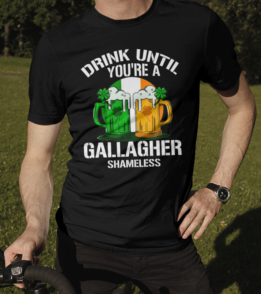 Drink Until You're A Gallagher Shameless Irish Beer Mugs With Clovers T-Shirt