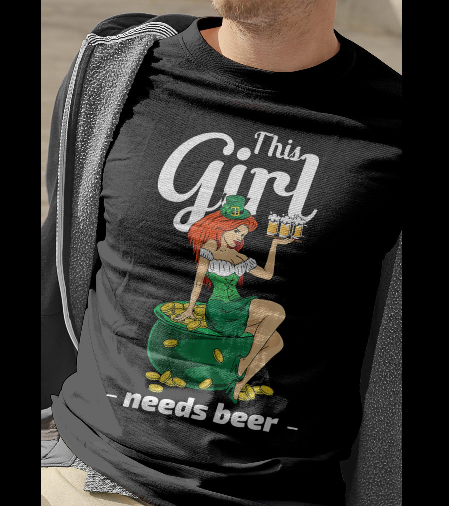 This Girl Needs Beer St Patricks Day Leprechaun Pot Of Gold T-Shirt