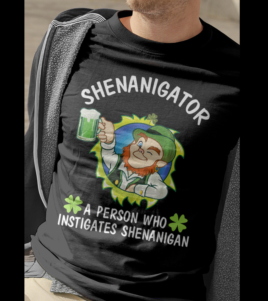 Shenanigator Leprechaun A Person Who Instigates Shenanigan Drink Beer T-Shirt
