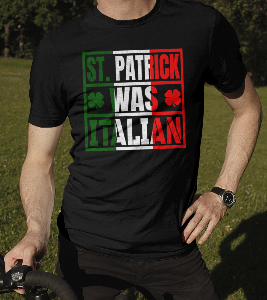 St. Patrick Was Italian Shamrock Irish Italian Flag Colors Clover T-Shirt