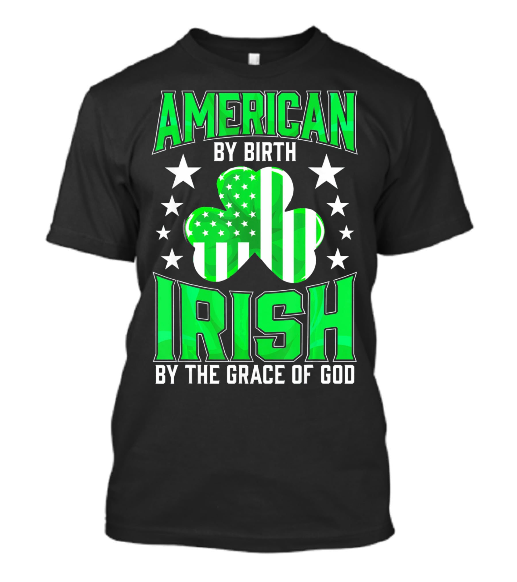 American By Birth Irish By The Grace Of God T-Shirt
