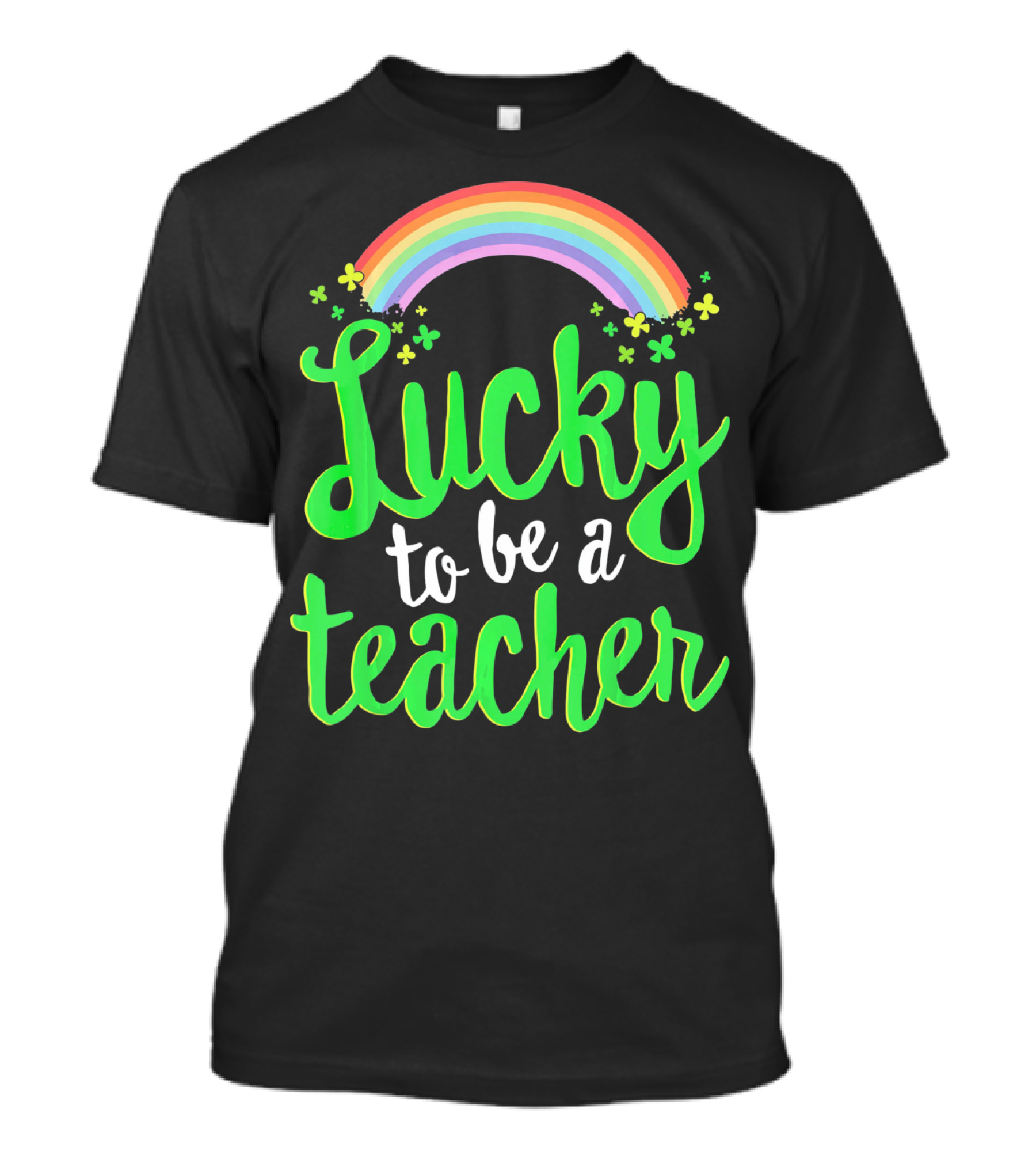 Lucky To Be A Teacher Rainbow Clover T-Shirt