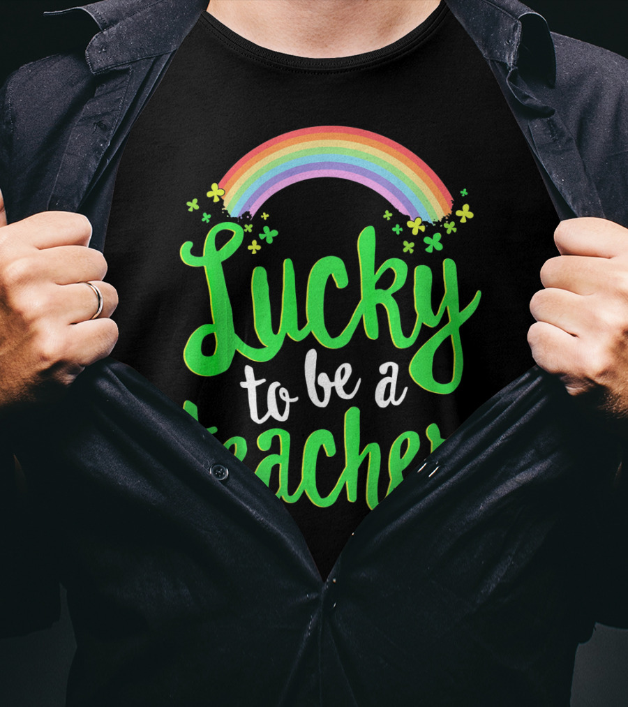 Lucky To Be A Teacher Rainbow Clover T-Shirt