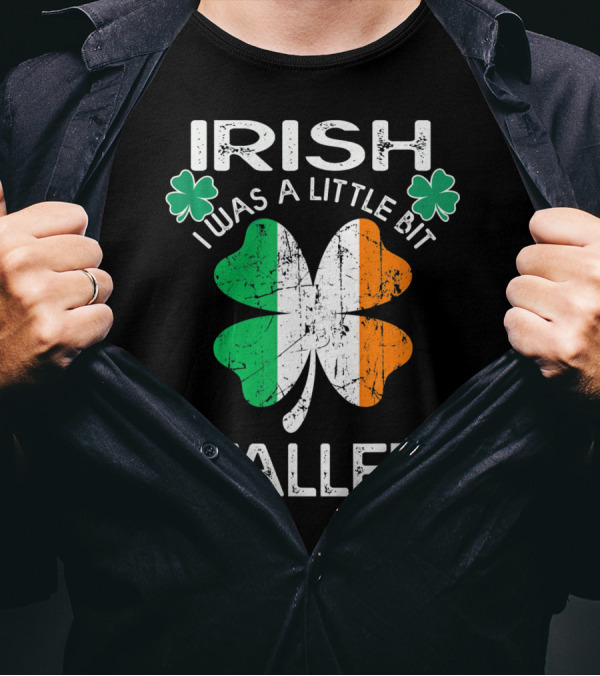 St Patrick Day Irish I Was A Little Bit Taller With Shamrock And Irish Flag Elements T-Shirt