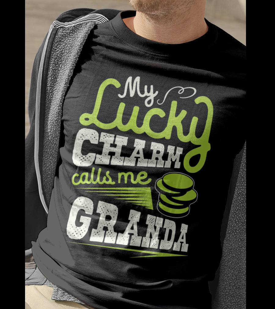 My Lucky Charm Calls Me Granda T-Shirt