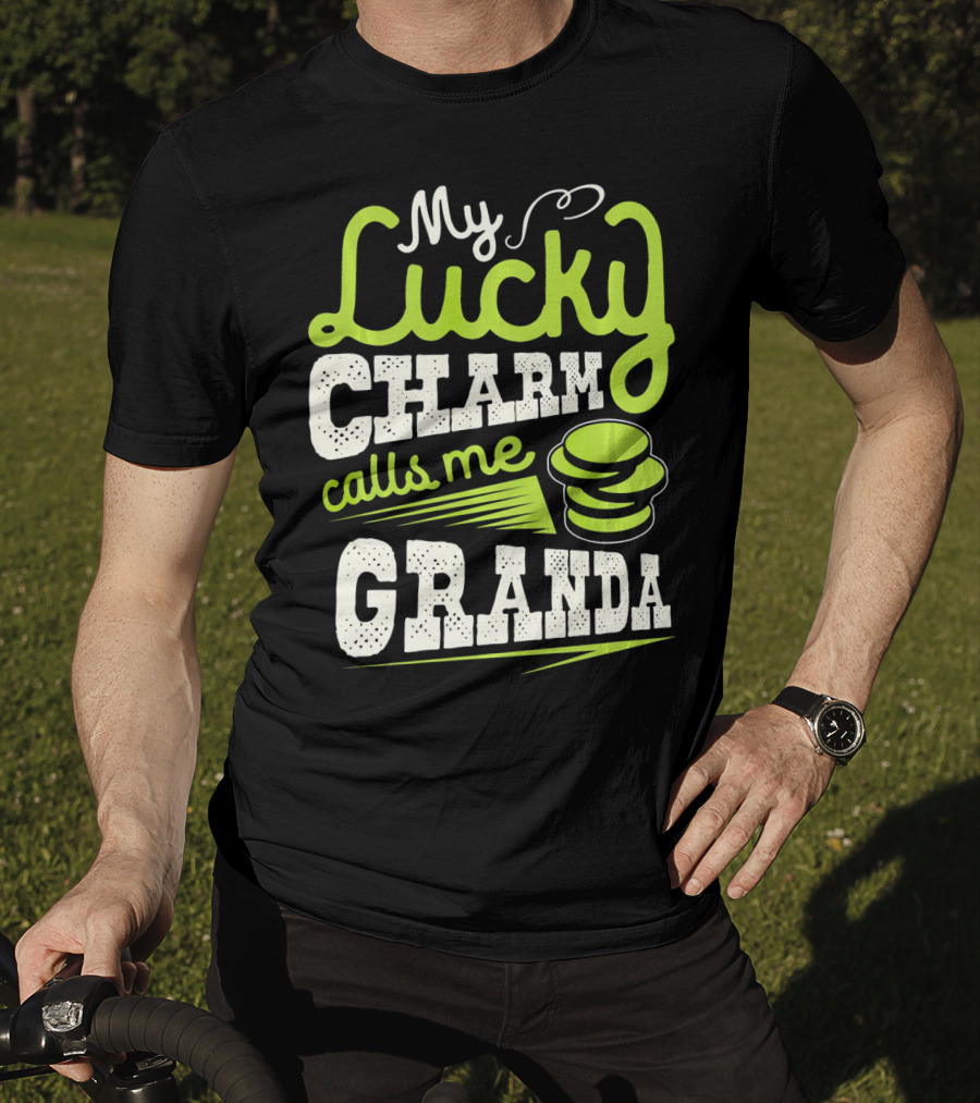 My Lucky Charm Calls Me Granda T-Shirt