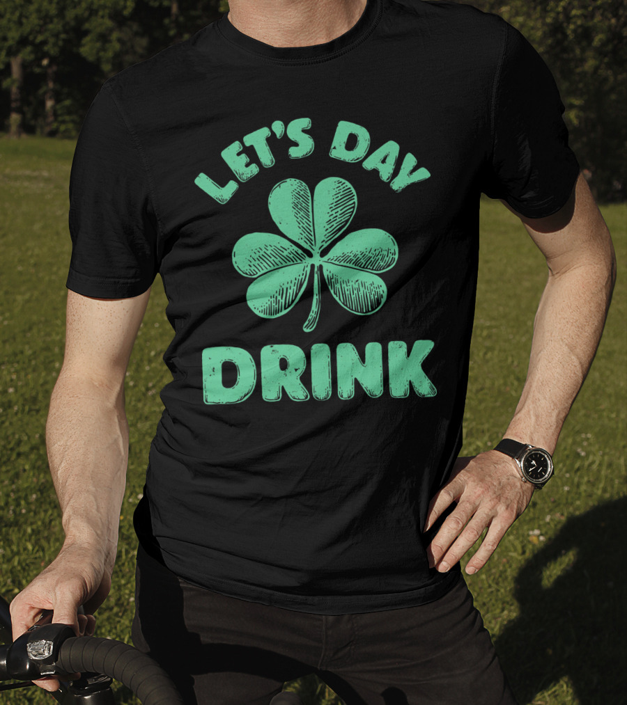 Let's Day Drink Clover St Patrick's T-Shirt