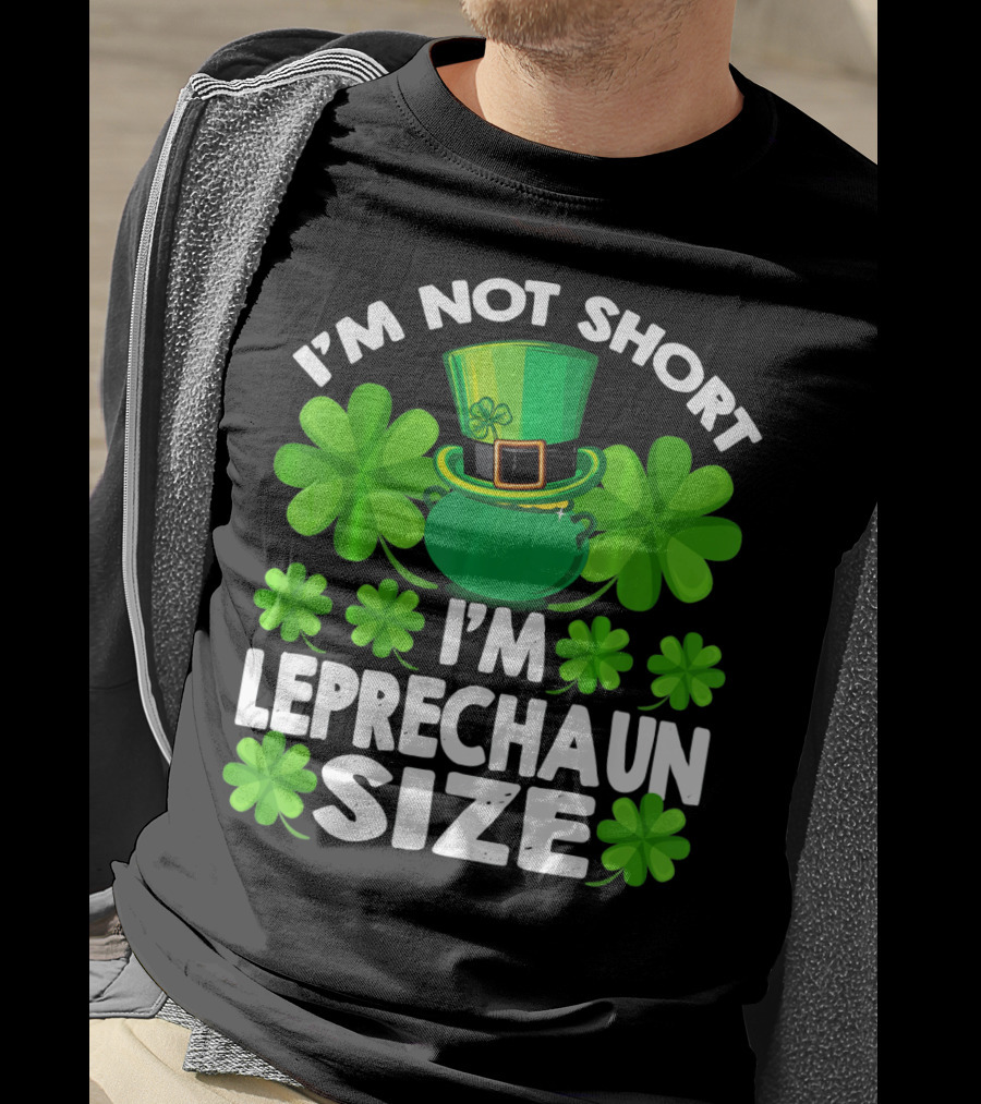 I'm Not Short I'm Leprechaun Size Clover Hat Shamrock T-Shirt
