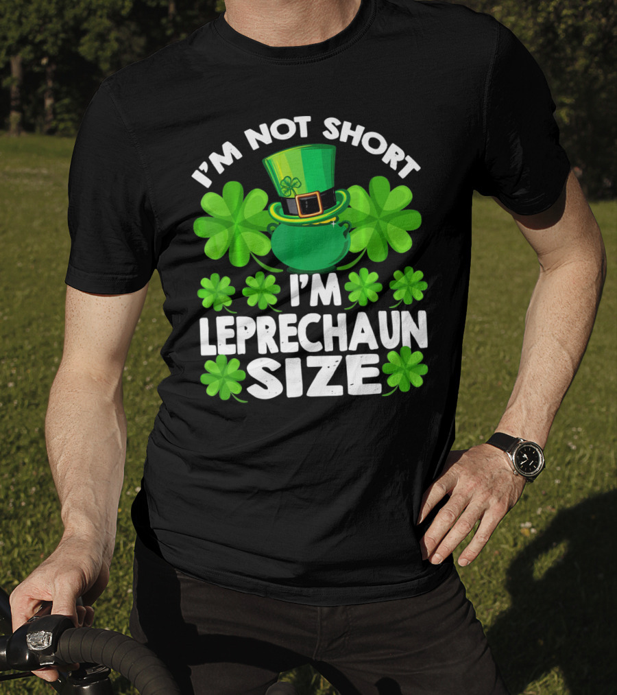 I'm Not Short I'm Leprechaun Size Clover Hat Shamrock T-Shirt