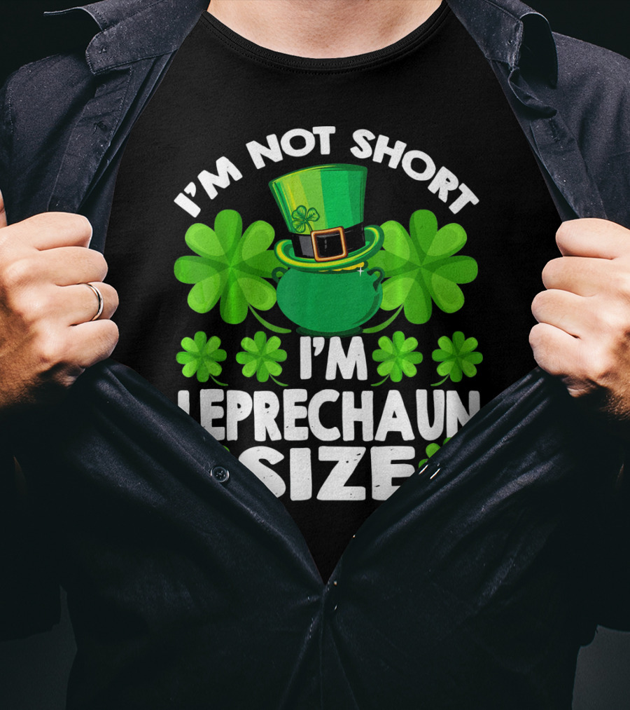 I'm Not Short I'm Leprechaun Size Clover Hat Shamrock T-Shirt