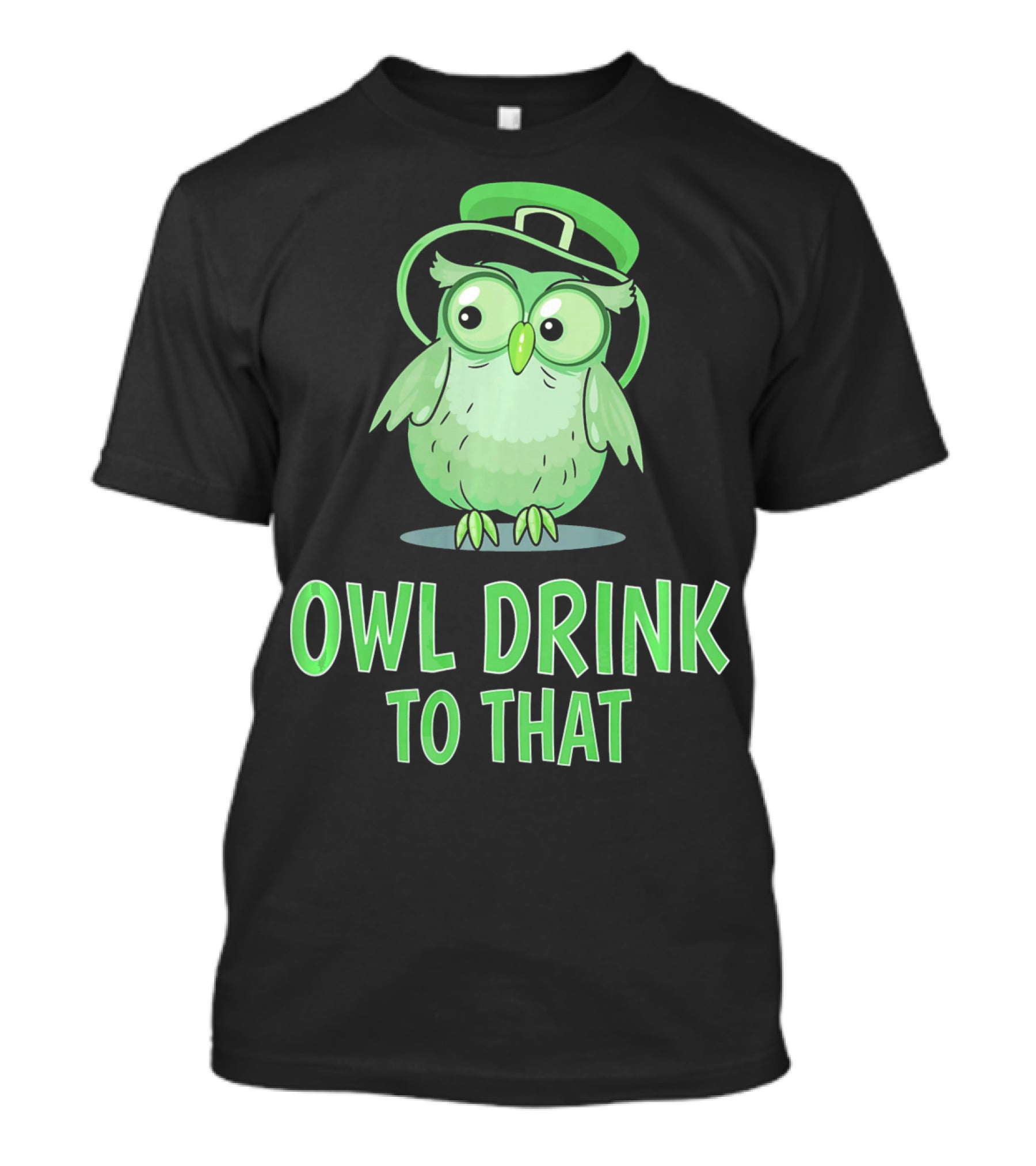 Owl Drink To That Saint Patricks Owl With Green Hat T-Shirt
