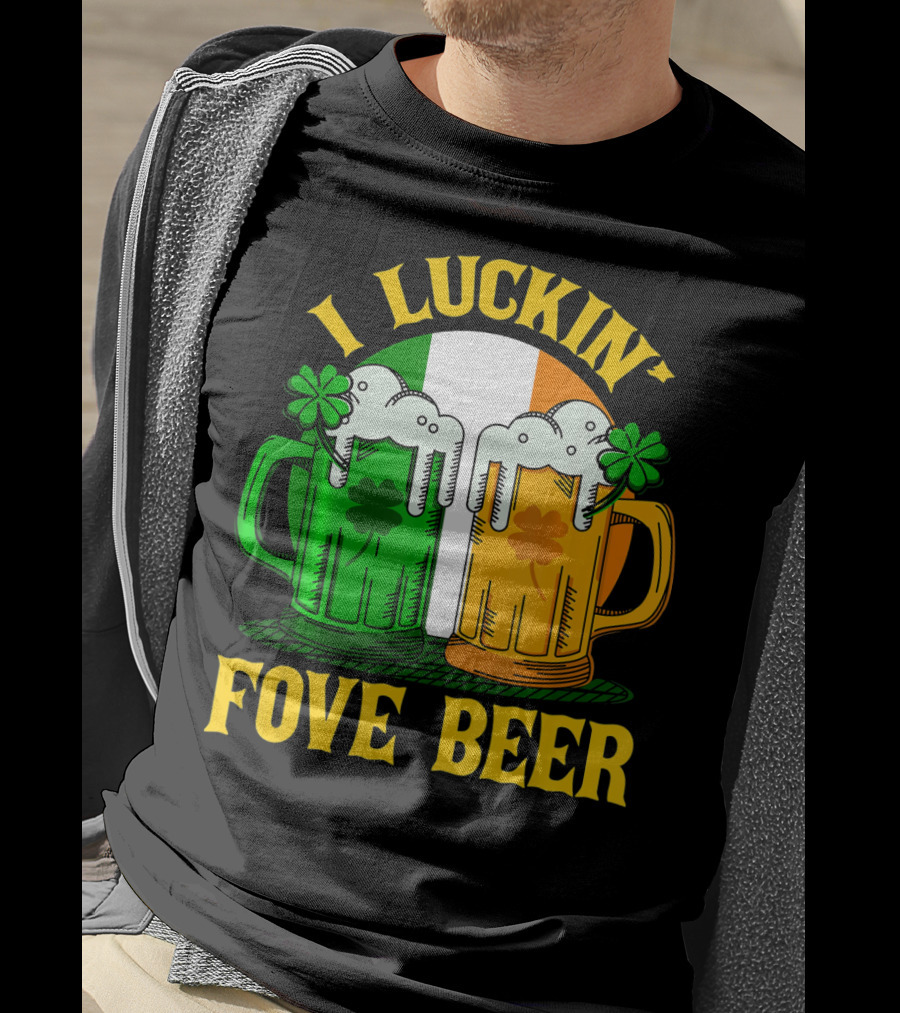 I Luckin Fove Beer Funny Irish St Paddys Mug Design Irish Flag T-Shirt