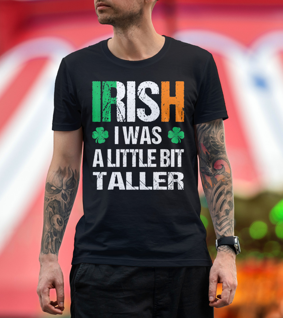 IRISH I Was A Little Bit Taller Shamrock Green White Orange T-Shirt