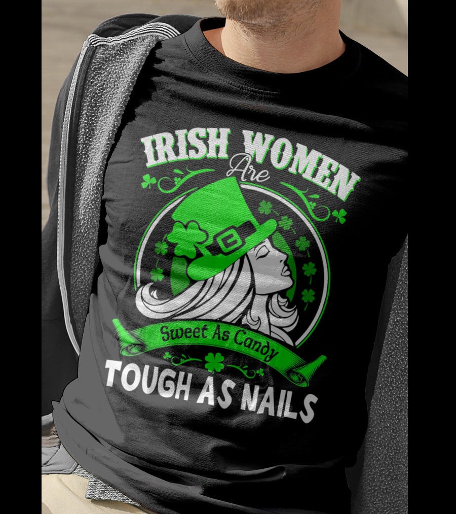 Irish Women Are Sweet As Candy Tough As Nails T-Shirt