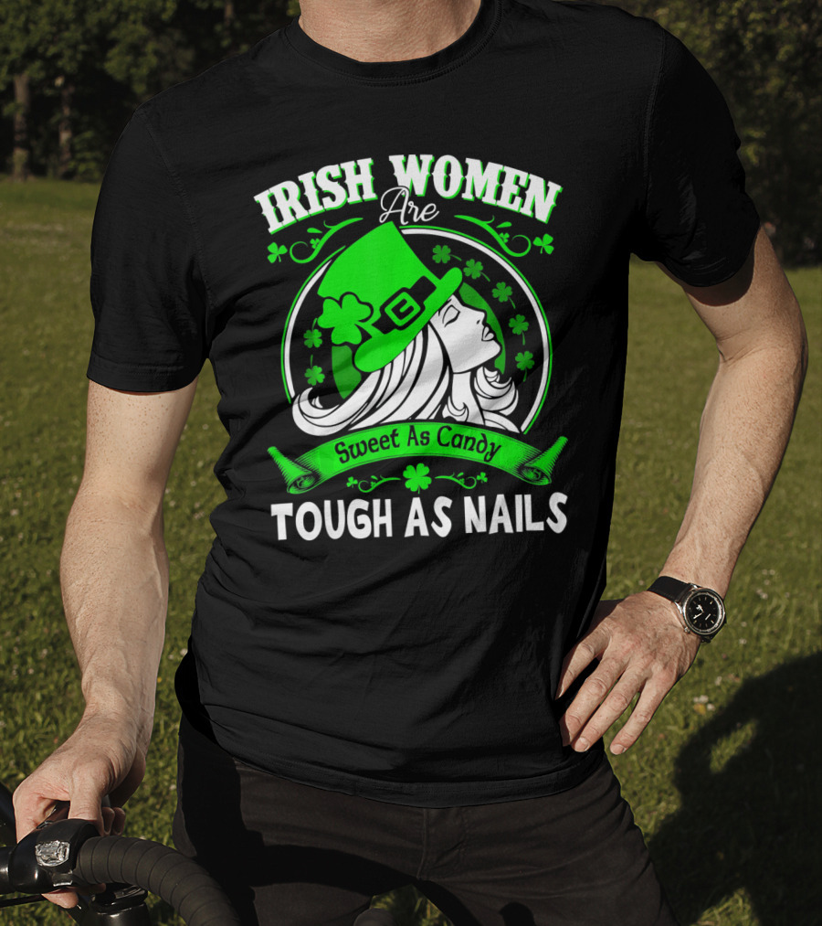 Irish Women Are Sweet As Candy Tough As Nails T-Shirt