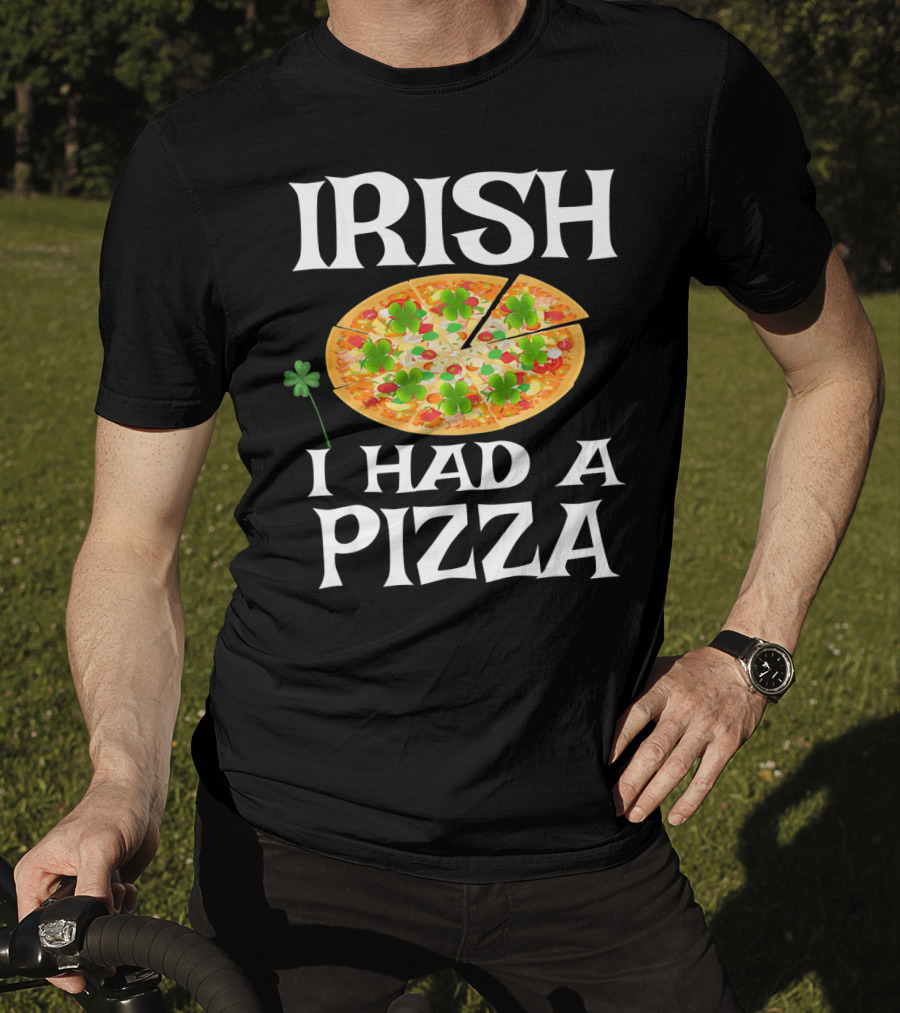 Irish I Had A Pizza St. Patty's Day Shamrock Pizza T-Shirt