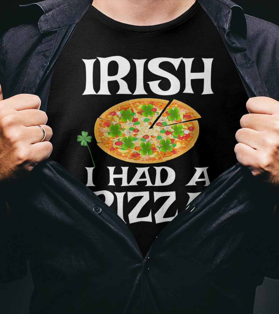 Irish I Had A Pizza St. Patty's Day Shamrock Pizza T-Shirt