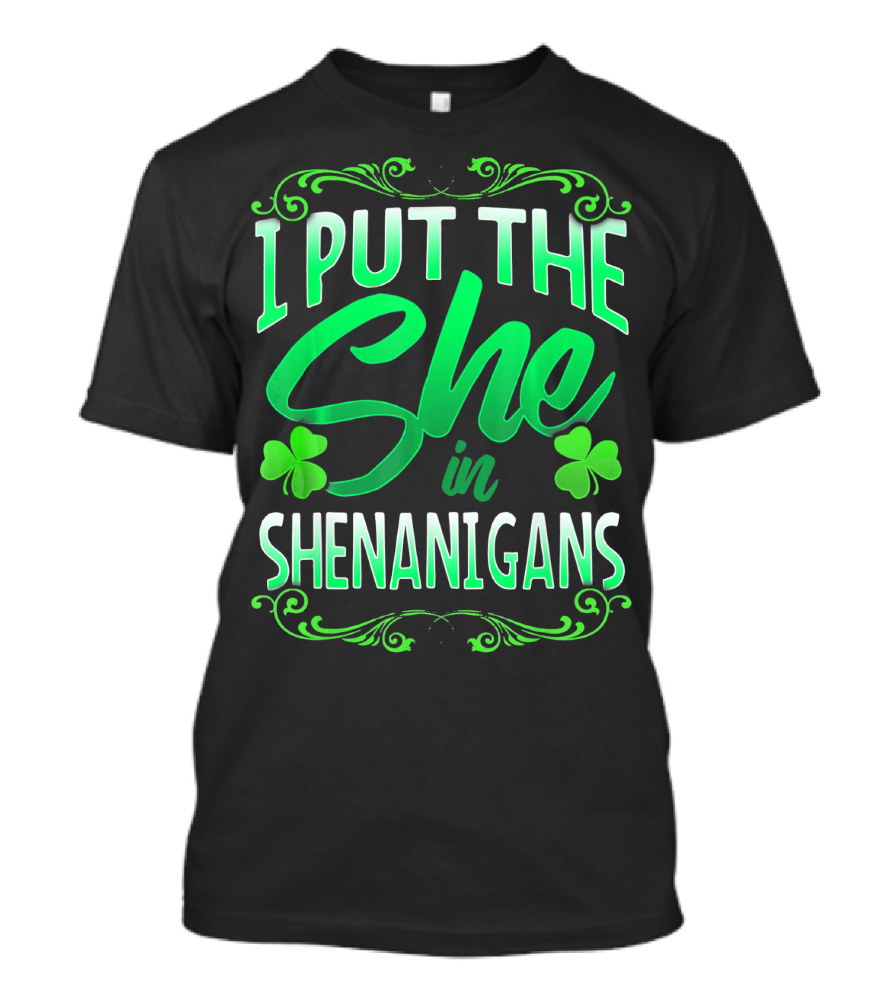 St Patricks Day I Put The She In Shenanigans T-Shirt