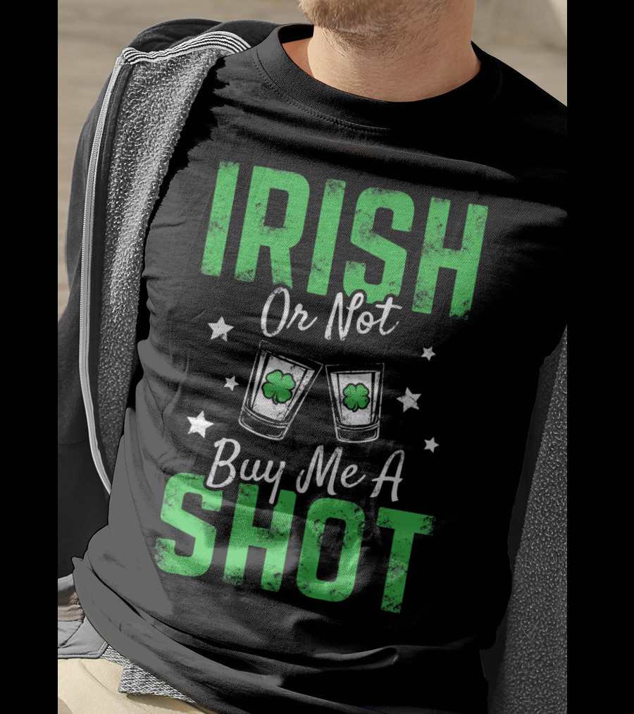 Irish Or Not Buy Me A Shot Clover Glasses Stars T-Shirt