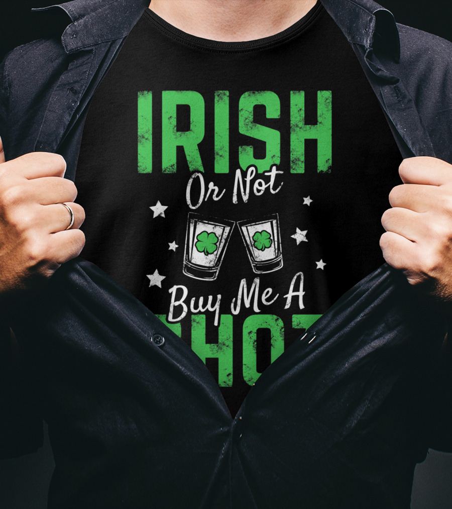Irish Or Not Buy Me A Shot Clover Glasses Stars T-Shirt