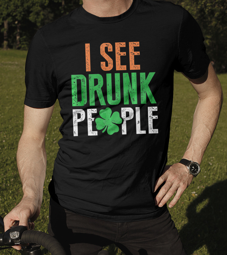 I See Drunk People Clover St Patrick's Day T-Shirt
