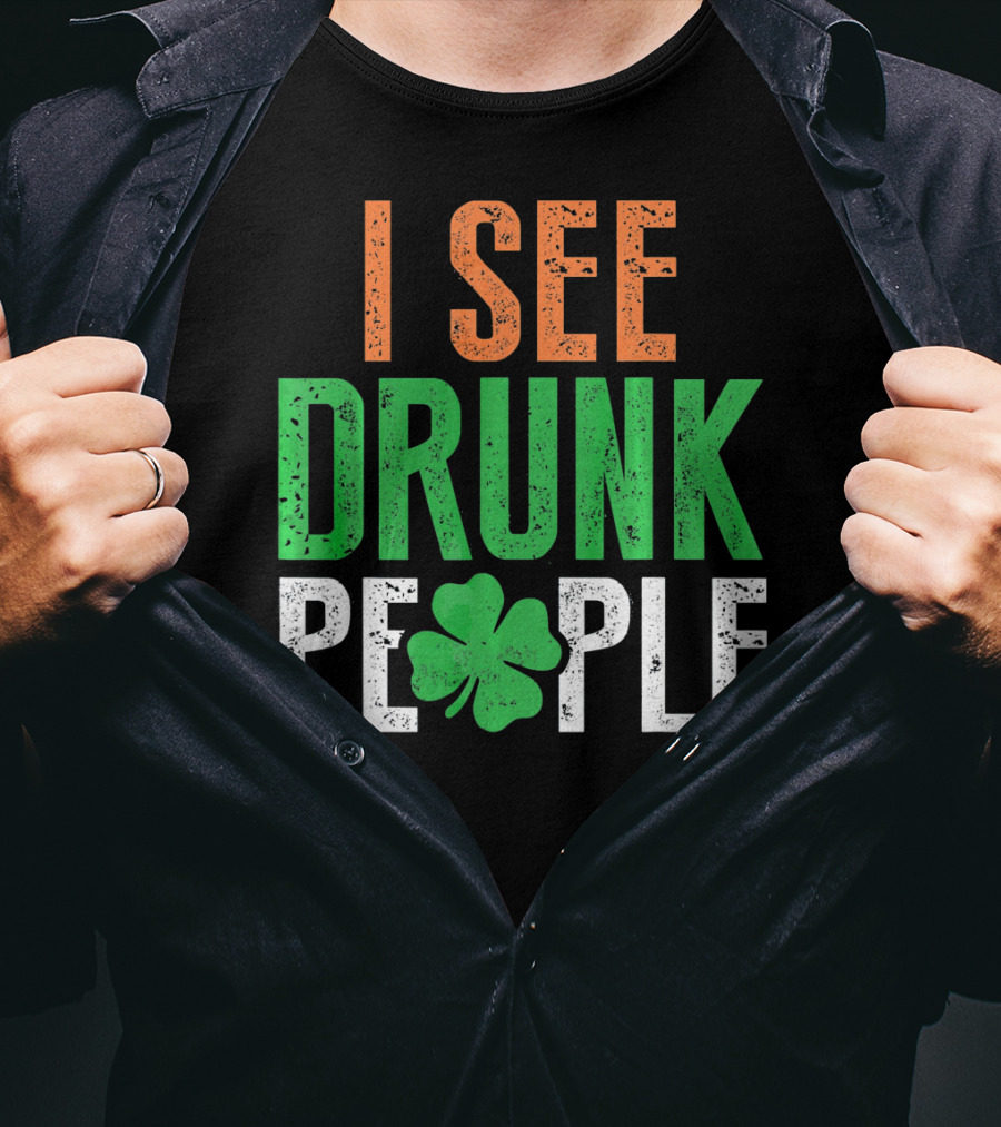 I See Drunk People Clover St Patrick's Day T-Shirt