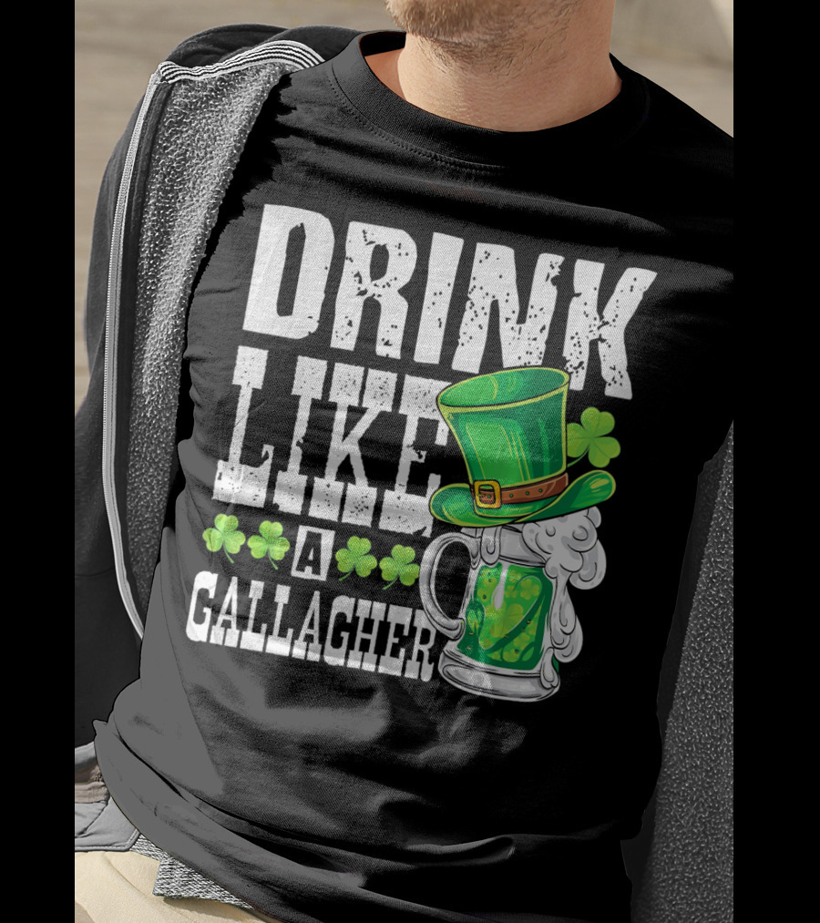 Drink Like A Gallagher Green Beer Hat Shamrocks T-Shirt