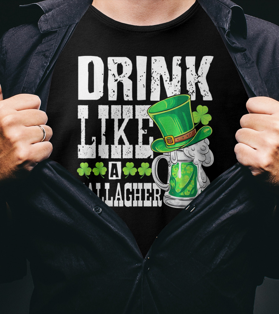 Drink Like A Gallagher Green Beer Hat Shamrocks T-Shirt