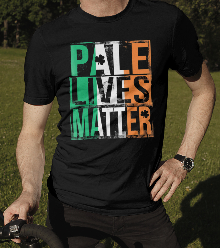 Pale Lives Matter St. Patrick's Day Shamrock Irish Flag Colors T-Shirt