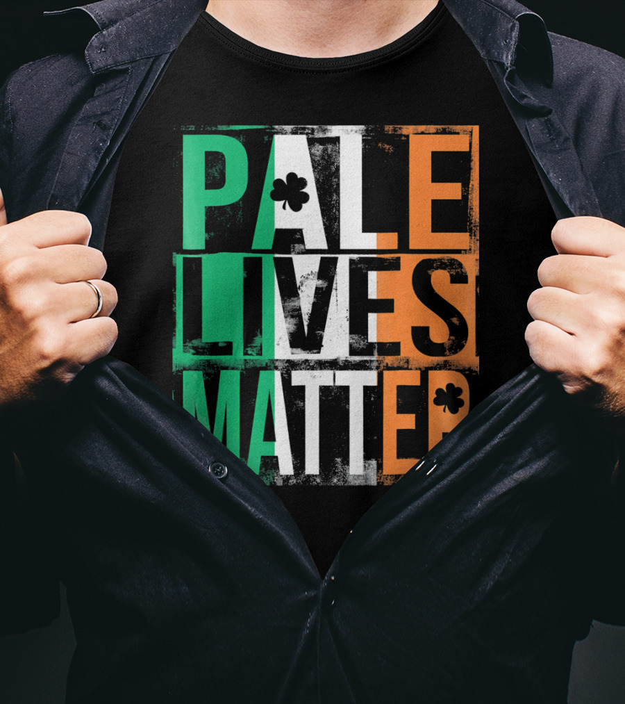 Pale Lives Matter St. Patrick's Day Shamrock Irish Flag Colors T-Shirt