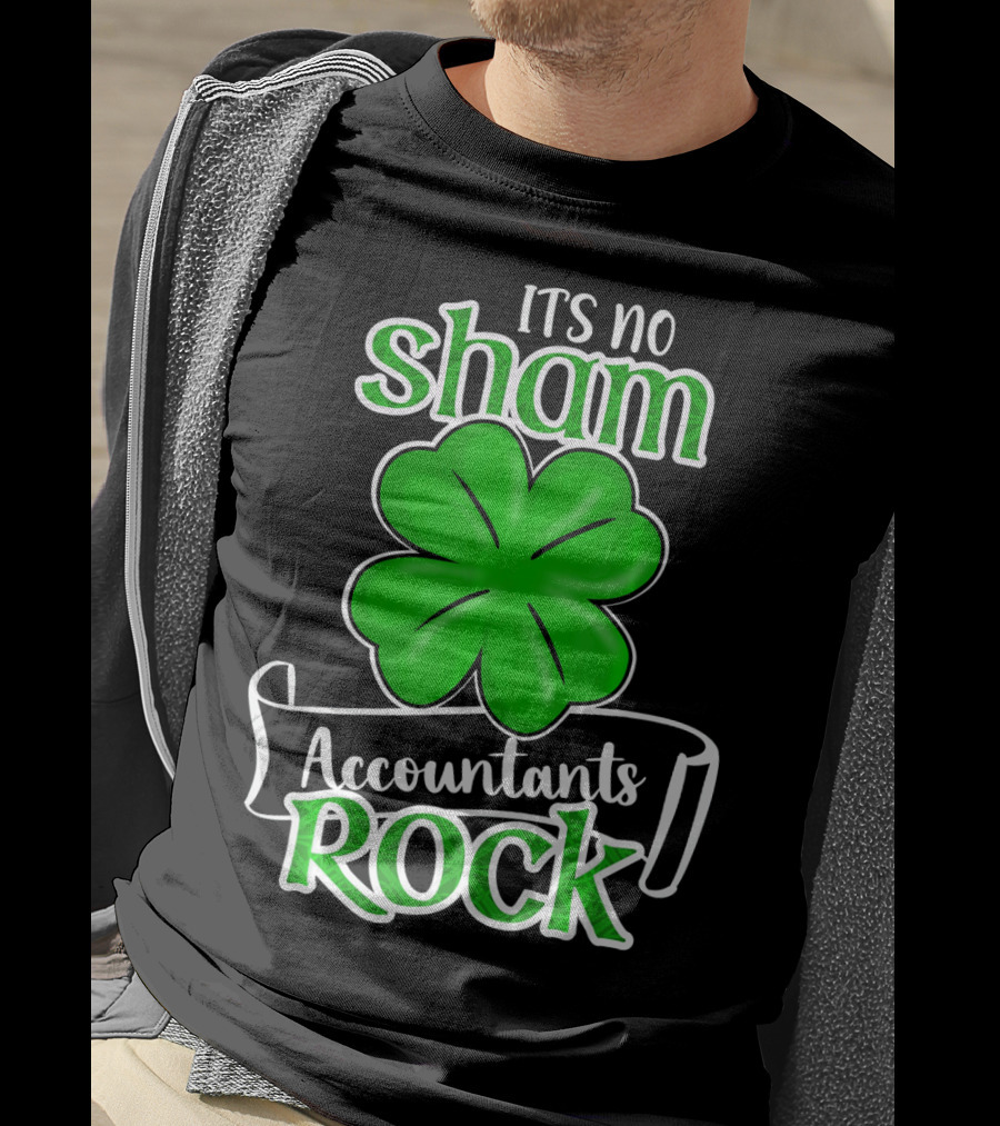 It's No Sham Accountants Rock St Patricks Day T-Shirt