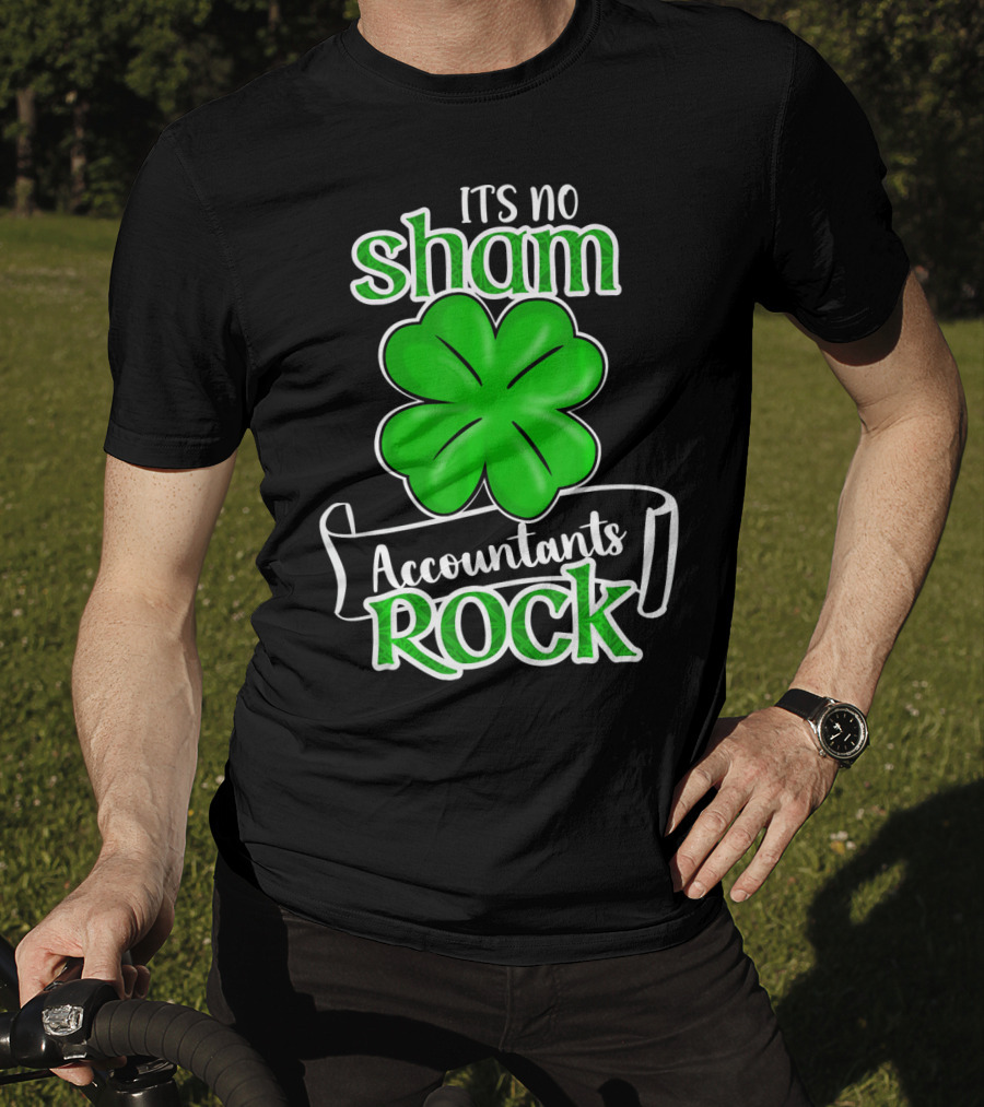 It's No Sham Accountants Rock St Patricks Day T-Shirt