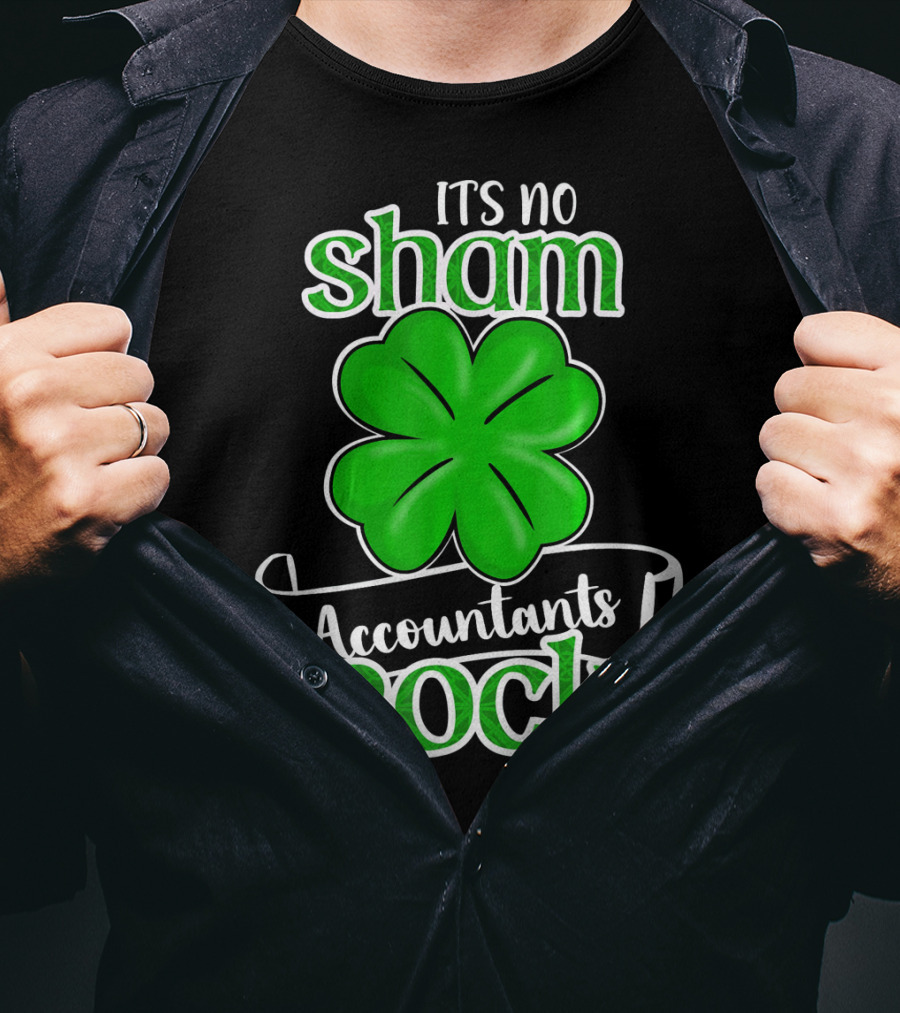 It's No Sham Accountants Rock St Patricks Day T-Shirt
