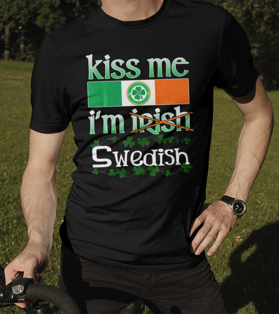 Kiss Me I'm Swedish Funny St Patricks With Irish Flag And Shamrocks T-Shirt