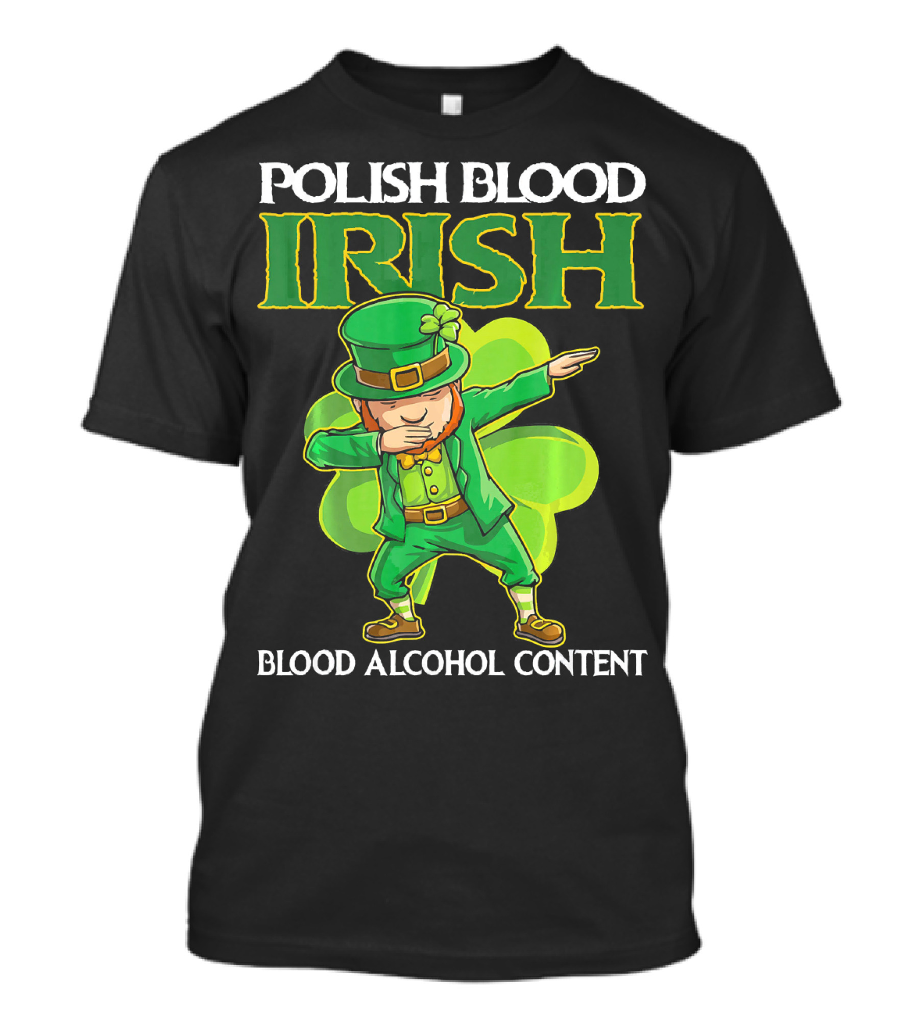 Polish Blood Irish Blood Alcohol Content Leprechaun Dabbing Shamrock T-Shirt