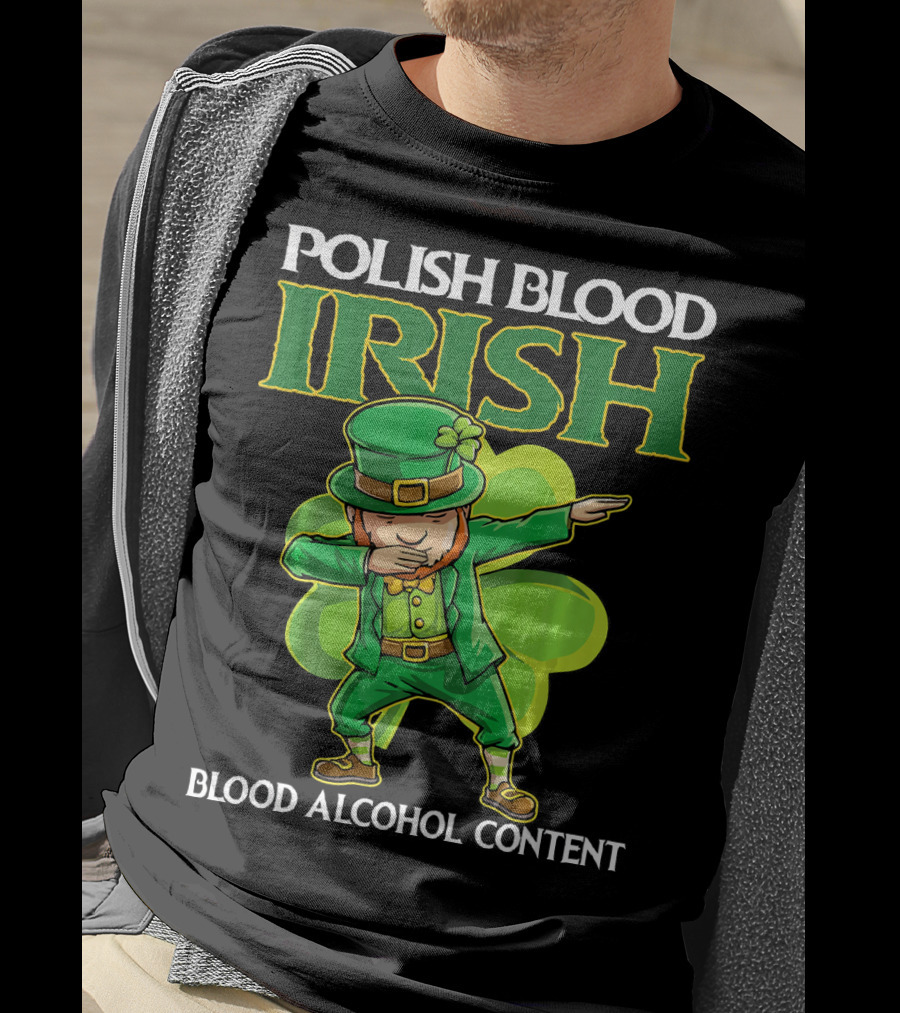 Polish Blood Irish Blood Alcohol Content Leprechaun Dabbing Shamrock T-Shirt