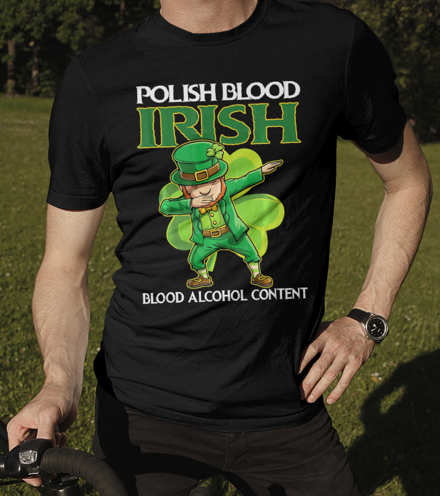Polish Blood Irish Blood Alcohol Content Leprechaun Dabbing Shamrock T-Shirt