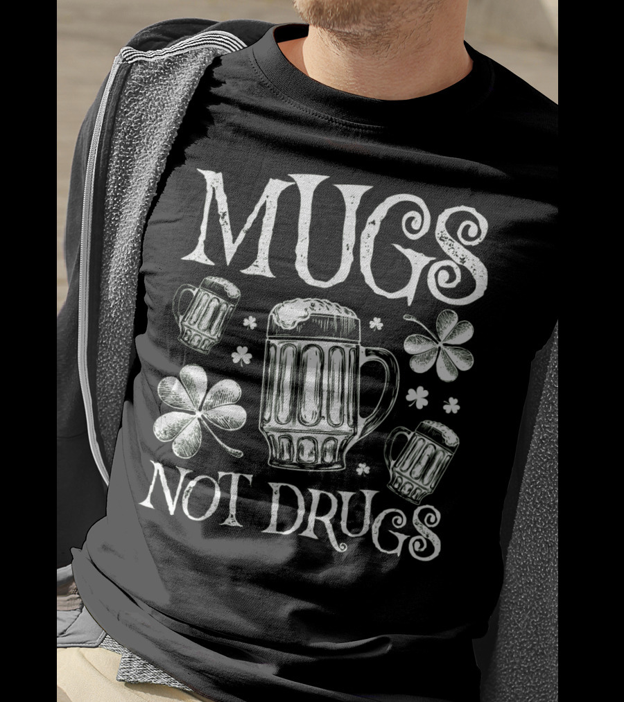 Mugs Not Drugs Shamrock Beer T-Shirt