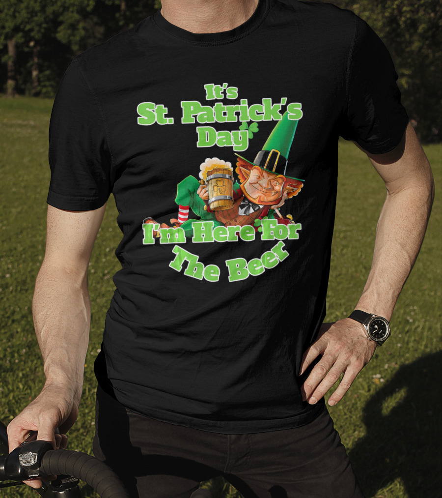 It’s St. Patrick’s Day I’m Here For The Beer With Leprechaun And Mug T-Shirt