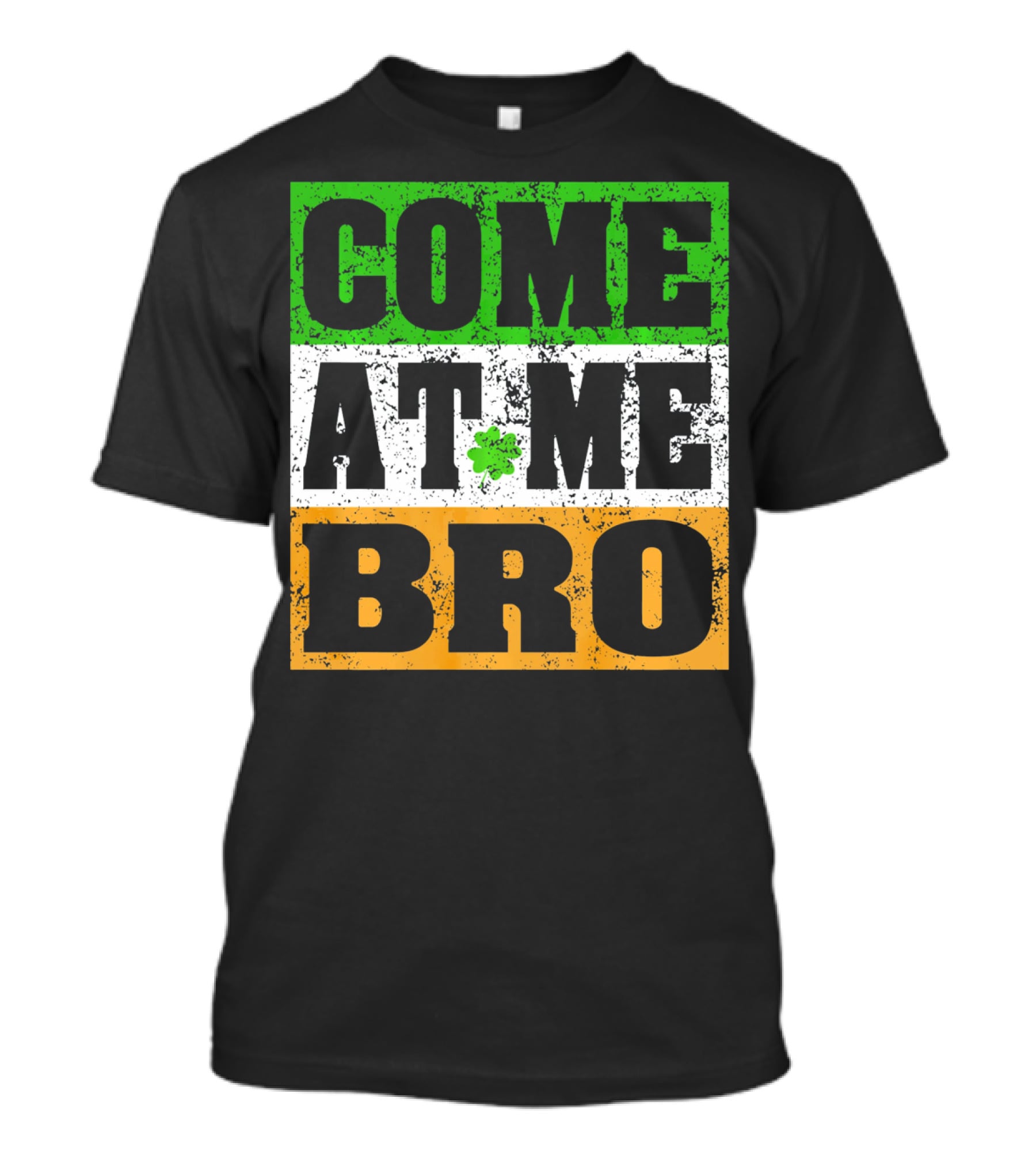 COME AT ME BRO Irish Flag Shamrock Inspired T-Shirt