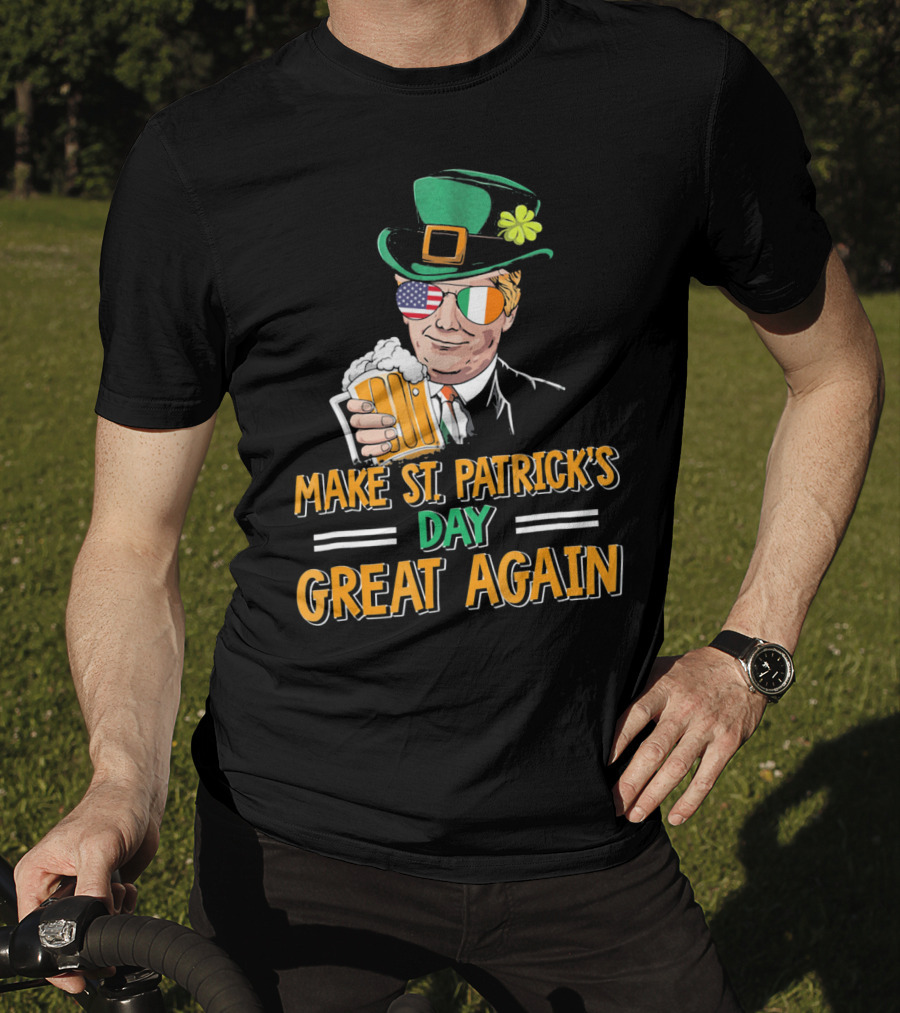 Make St Patrick's Day Great Again American Irish Flag Shades Leprechaun Hat Beer T-Shirt