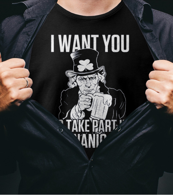I Want You To Take Part In Shenanigans Irish Uncle Sam St. Patrick's Day T-Shirt