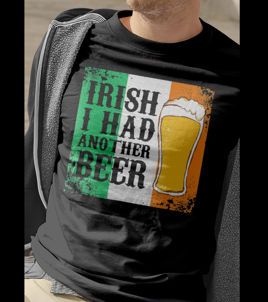 Irish I Had Another Beer With Pint And Flag St Paddys Day T-Shirt