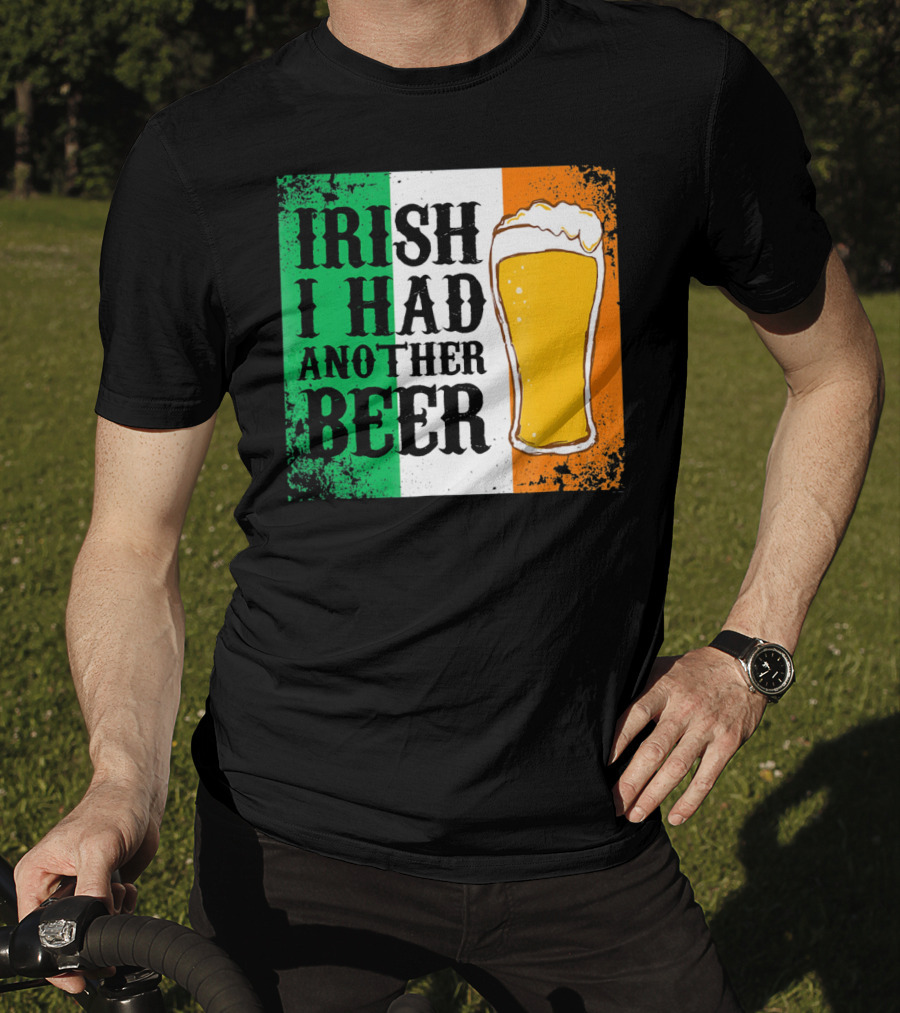 Irish I Had Another Beer With Pint And Flag St Paddys Day T-Shirt