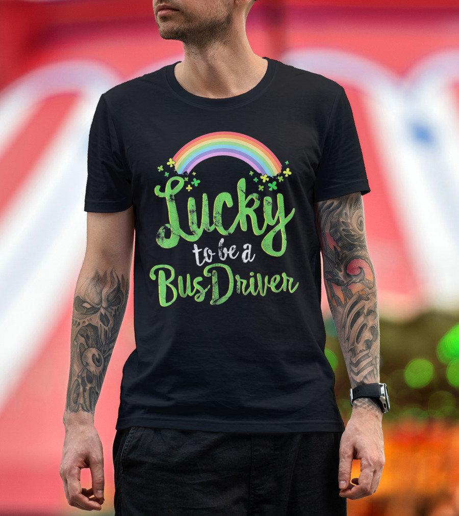 Lucky to Be a Bus Driver Rainbow Clover T-Shirt
