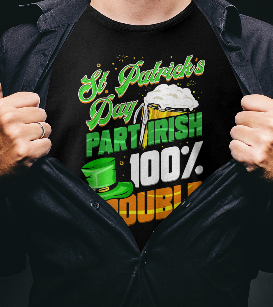 St Patrick's Day Part Irish 100% Trouble T-Shirt